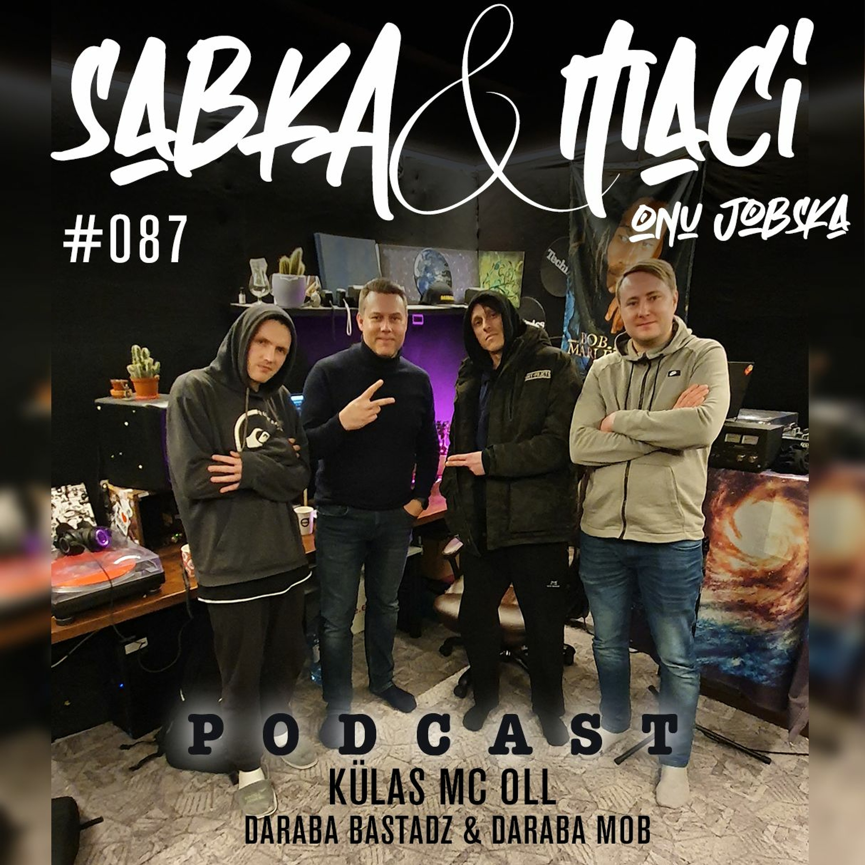 KÜLAS MC OLL(Daraba Bastadz, Daraba Mob)#087(31.01.2021) – Sabka & Maci &  Onu Jobska – Podcast – Podtail