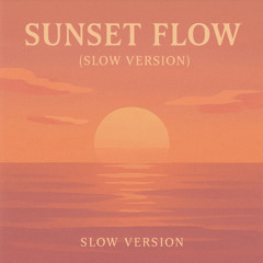 Sunset Flow (Slow Version)