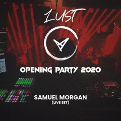 LUST Opening Party 2020 - Live Set (Samuel Morgan)