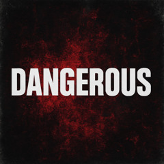 Dangerous