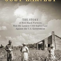 ❤PDF✔ Just Harvest: The Story of How Black Farmers Won the Largest Civil Rights Case against th