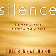[ACCESS] KINDLE PDF EBOOK EPUB Silence: The Power of Quiet in a World Full of Noise by  Thich Nhat H