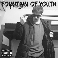 Fountain of Youth Freestyle [p. sixxmadeit]