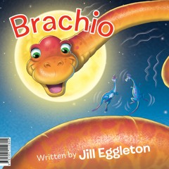 Brachio (Audiobook Extract)Read and Written By Jill Eggleton