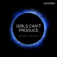 Sylvie Miles, Luna Lucci - Girls can't Produce