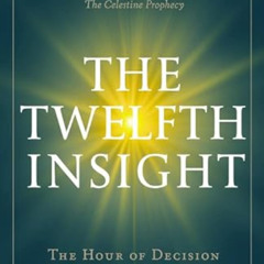 [View] KINDLE 📦 The Twelfth Insight: The Hour of Decision (Celestine Series) by  Jam