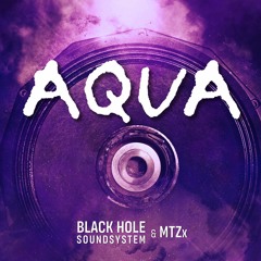 Black Hole & MTZx - Aqua