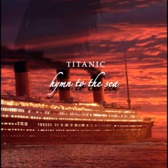 Hymn To The Sea (Titanic) ~ Cover by Jemimah