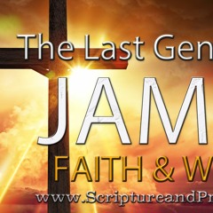 James - Faith & Works: Chapter 4-5 - Warning Against Worldliness