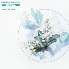 Marin Hoxha - Without you (feat Nilka)(Sykor x NIB Remix)