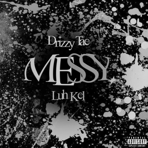 Stream Luh Kel X Drizzy Tae Messy By Drizzy Tae Listen Online For Artworks D2APlzc1mqba2Bsx 6EDn8Q T500x500