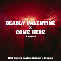 Deadly Valentine x Come Here