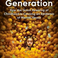 [Download PDF/Epub] The Anxious Generation: How the Great Rewiring of Childhood Is Causing an Epidem