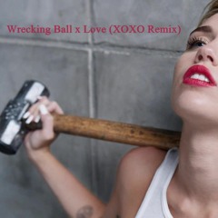 Miley Cyrus - Wrecking Ball vs Kendrick Lamar - Love (XOXO Remix)