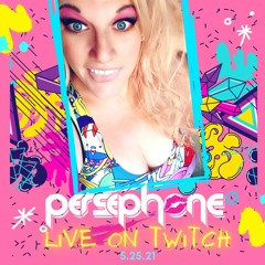 Persephone - LIVE - Twitch.5.25.21