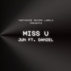 MISS U FT. DANIEL