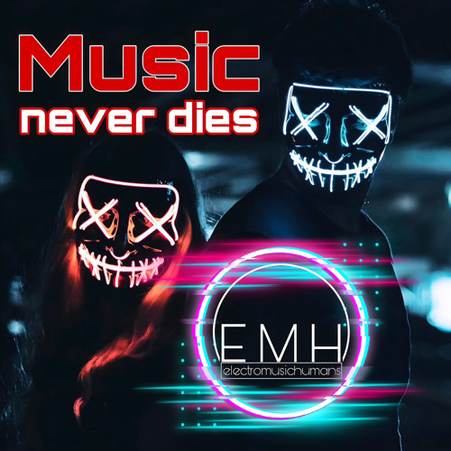 EMH - Music Never Dies