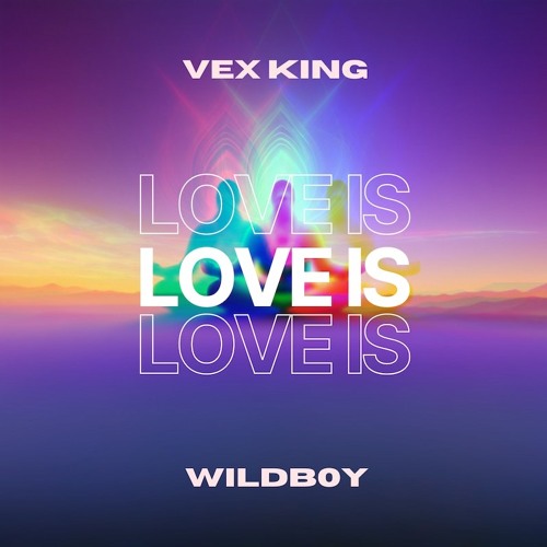 Love Is - Vex King & Wildb0y