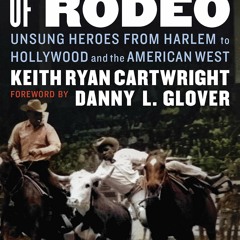 READ⚡️PDF❤️EBOOK Black Cowboys of Rodeo Unsung Heroes from Harlem to Hollywood and the Ameri