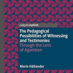Read✔ ebook✔ ⚡PDF⚡ The Pedagogical Possibilities of Witnessing and Testimonies: Through the Len