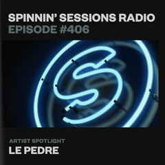 Spinnin’ Sessions 406 - Artist Spotlight: Le Pedre