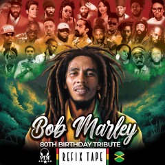 VTM Presents The Bob Marley Refixtape 80th Birthday Tribute
