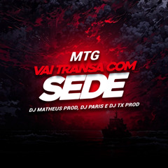MTG - VAI TRANSA COM SEDE
