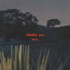 Needed You