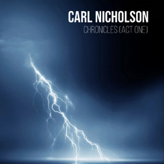 Carl Nicholson - Chronicles (Act One) DJ Mix