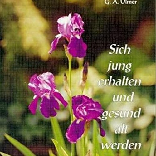 ✔READ✔ EBOOK ⚡PDF⚡ Sich jung erhalten und gesund alt werden.