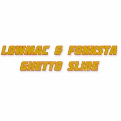 Lowmac & Fonksta - Ghetto Slide