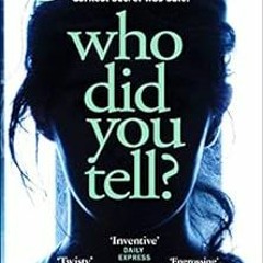 Access EPUB KINDLE PDF EBOOK Who Did You Tell?: From the bestselling author of The Rumour by Lesley