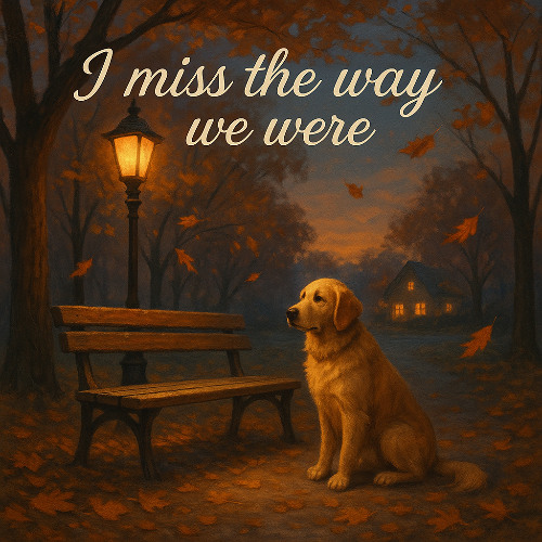 I miss the way we were