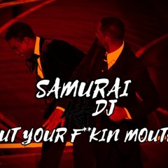 Samurai Dj. OUT YOUR F**KIN MOUTH 1