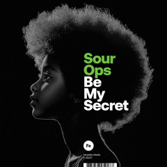 Sour Ops "Be My Secret"