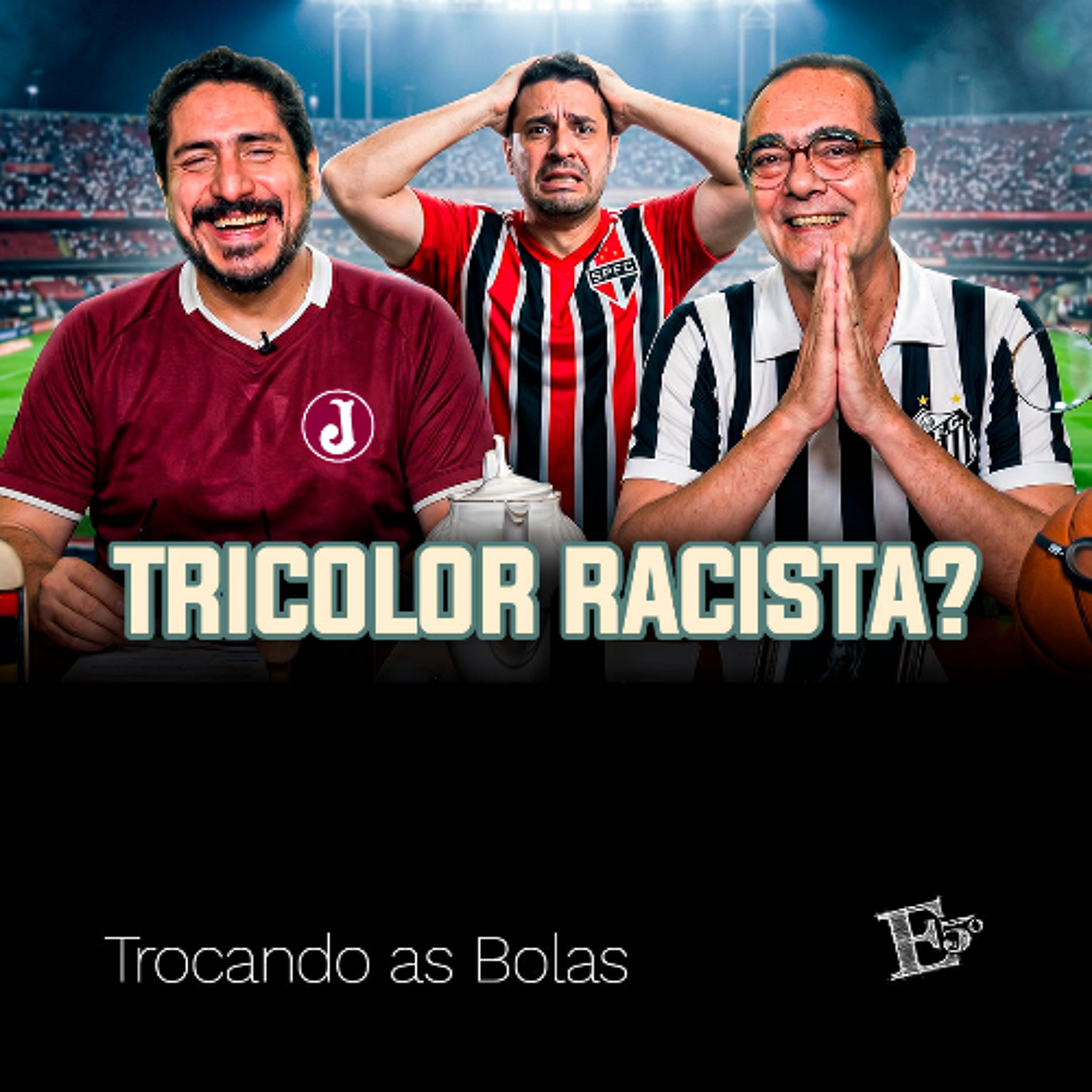 Tricolor RACISTA? | TROCANDO AS BOLAS episode artwork