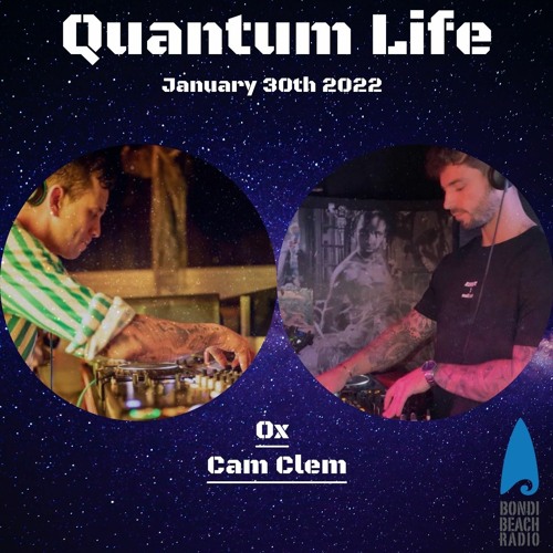 Quantum Life 30/1/22 Feat Cam Clem