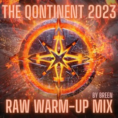 The Qontinent 2023 - Forever Burning | Raw Warm-up Mix by Breen