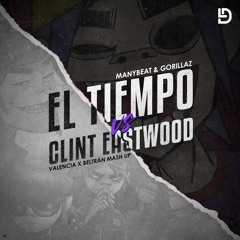 Manybeat & Gorillaz - El Tiempo Vs. Clint Esatwood (Valencia X Beltrán Mash Up) FREE DOWNLOAD