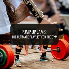 Pump Up Jams: The Ultimate Playlist for the Gym