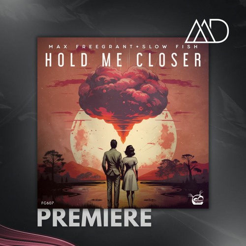 PREMIERE: Max Freegrant & Slow Fish - Hold Me Closer (Extended Mix) [Freegrant Music]