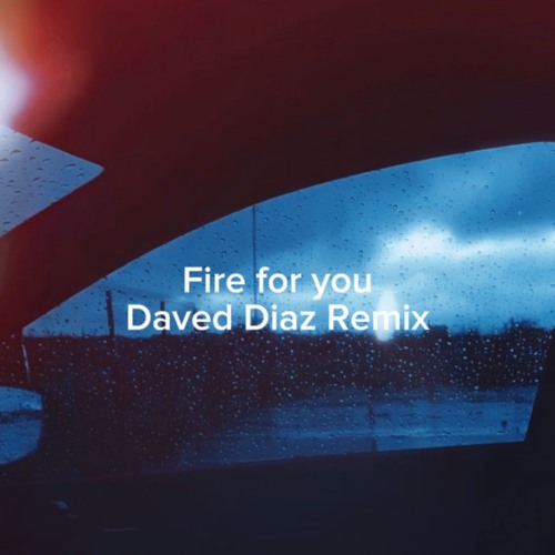 Cannons - Fire For You ( Daved Diaz Remix )