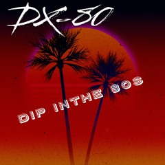 Dip In The 80s