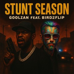 Stunt Season - GoolZan feat. Bird2Flip