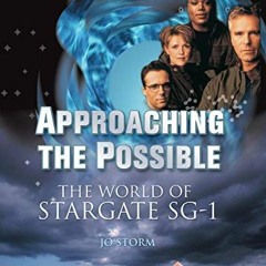 Get KINDLE 🖋️ Approaching the Possible: The World of Stargate SG-1 by  Jo Storm [EPU