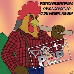 DIRTY POP THANKSGIVING SPECIAL MARATHON - GLOW FESTIVAL PREVIEW MIXED BY DREW G