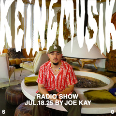 Keinemusik Radio Show by Joe Kay 18.07.2025