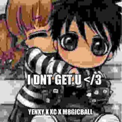 YENXY x XC x M8GICBALL - I Dnt Get U (Prod. DRAG)