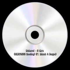 Unfazed - A Gira (HERMANN Bootleg) (Ft. Sllash & Doppe)