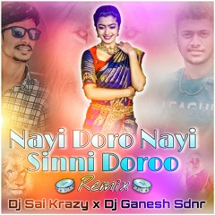 Nayi Doro Na Sinni Doroo Rajanna New Folk Song Remix By Dj Sai KrizY & Dj Ganesh Sdnr